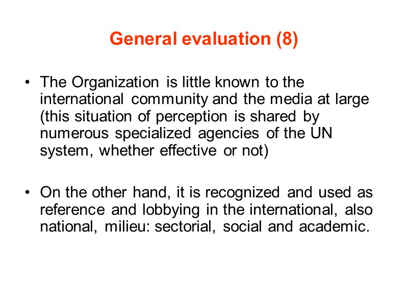 General evaluation (8) The Organization is little known to the international community and the